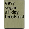 Easy Vegan All-day Breakfast by Sanne van Rooij