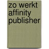 Zo werkt Affinity Publisher door Bob van Duuren