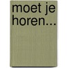 Moet je horen... door Peter de Ruiter