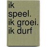 Ik speel. Ik groei. Ik durf by Hilde Van Dyck