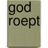 God roept