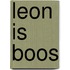 Leon is boos