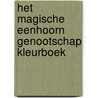 Het Magische Eenhoorn Genootschap Kleurboek by Selwyn E. Phipps