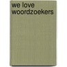 We love Woordzoekers by Unknown