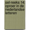 SEL-reeks 14: Oproer in de Nederlandse letteren by Nele Janssens