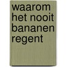 Waarom het nooit bananen regent door DaniëL. Billiet