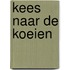 Kees naar de koeien