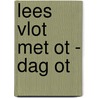 Lees vlot met Ot - Dag Ot by David Milgrim