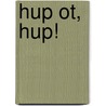 Hup Ot, hup! by David Milgrim