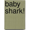 Baby Shark! door Onbekend