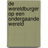 De wereldburger op een ondergaande wereld by Ds.G. Beens
