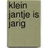 Klein Jantje is jarig