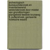 Archeologisch Bureauonderzoek en Inventariserend Veldonderzoek door middel van grondboringen Plangebied Tweede Kruisweg 5, Puttershoek, Gemeente Hoeksche Waard door J.E. van den Bosch