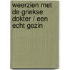 Weerzien met de Griekse dokter / Een echt gezin door Amy Ruttan