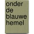 Onder de blauwe hemel