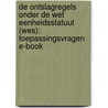 De ontslagregels onder de Wet Eenheidsstatuut (WES): toepassingsvragen E-book by Unknown