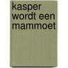 Kasper wordt een mammoet by Sam Copeland