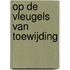 Op de vleugels van toewijding