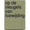 Op de vleugels van toewijding door Roseanna M. White