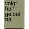 Volgt hun geloof na by Ds.L. Vogelaar
