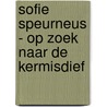 Sofie Speurneus - Op zoek naar de kermisdief by Ulrike Rylance