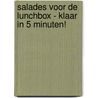 Salades voor de lunchbox - Klaar in 5 minuten! door Alexander Hart