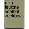 Mijn leukste voetbal zoekboek by Znu