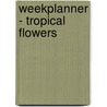 Weekplanner - Tropical Flowers door Znu