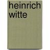 Heinrich Witte door Rinny E. Kooi