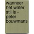 Wanneer het water stil is - Peter Bouwmans