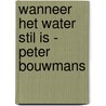 Wanneer het water stil is - Peter Bouwmans door Minne Kersten