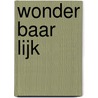 Wonder Baar Lijk by Martiene Stevens