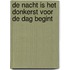 De nacht is het donkerst voor de dag begint