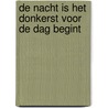 De nacht is het donkerst voor de dag begint door Tom Zwaenepoel