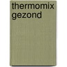 Thermomix gezond by Jan Van Wassenhove
