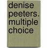Denise Peeters. Multiple Choice by R. van Laere