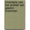 Inventaris van het archief van Gaston Crommen door Rik De Coninck