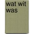 Wat wit was