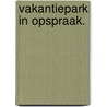 Vakantiepark in opspraak. door Gerard H. Nijmeijer