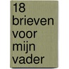 18 brieven voor mijn vader door Louis Rasing