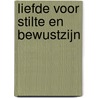 Liefde voor Stilte en Bewustzijn door Maaike Dijkstra