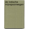 De Indische Mijnspoorwegen door G. de Graaf