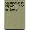 Componeren bij Wiskunde en BeVo by Marion Alferink