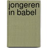 Jongeren in Babel door C. Dubbeld