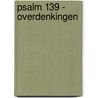 Psalm 139 - overdenkingen by C. Hogchem