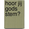 Hoor jij Gods stem? door M.J. Visser