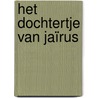 Het dochtertje van Jaïrus by C. Van Rijswijk