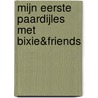 Mijn eerste paardijles met Bixie&Friends door Onbekend