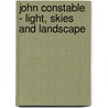 John Constable - Light, Skies and Landscape door Terry van Druten