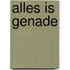 Alles is Genade